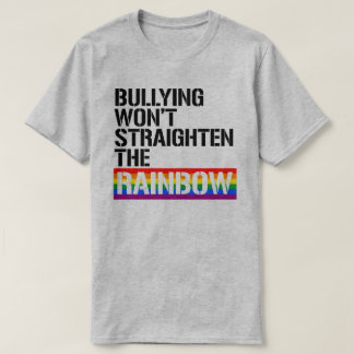 Camiseta El acoso no va a enderezar el arcoiris