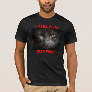 Camiseta El acto como usted ha estado allí