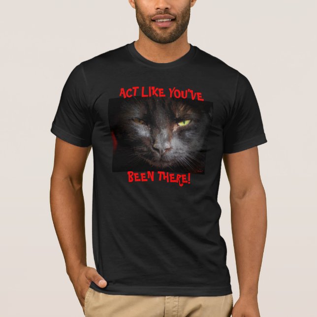 Camiseta El acto como usted ha estado allí (Anverso)