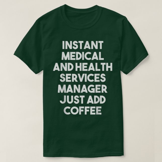 Camiseta El administrador de servicios médicos instantáneos (Diseño del anverso)