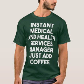 Camiseta El administrador de servicios médicos instantáneos