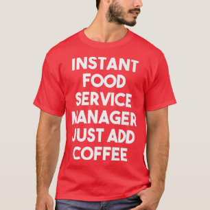 Camiseta El administrador del servicio de comida instantáne