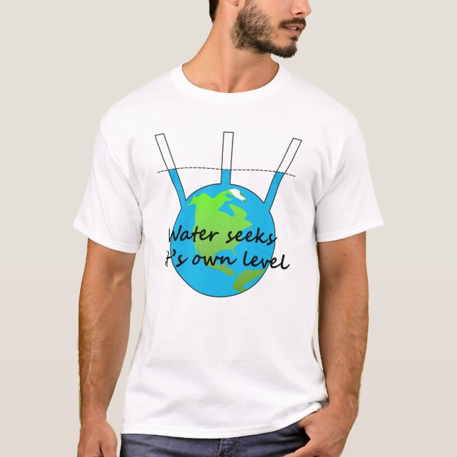 Camiseta El agua busca su propio nivel, divertido barro pla (Anverso)