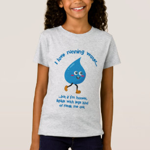 Camiseta ¡El Agua En Corriente Me Hace Sacudir!