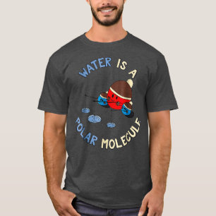 Camiseta El Agua Es Una Química Polar MoléculaGraciosa