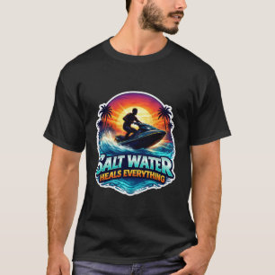 Camiseta El agua salada cura todo Jetski Jet Ski Scooter