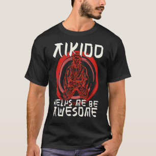 Camiseta El Aikido Me Ayuda A Ser Un Impresionante Combate 