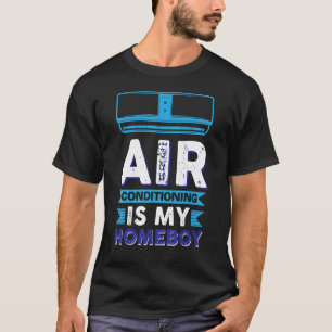 Camiseta El Aire Acondicionado Es Mi Homeboy