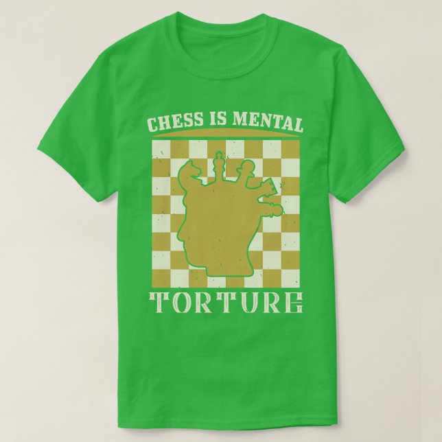 Camiseta El ajedrez es una tortura mental (Diseño del anverso)