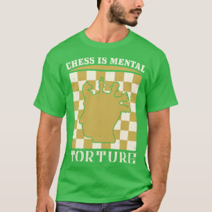Camiseta El ajedrez es una tortura mental