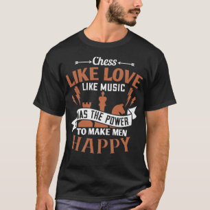 Camiseta El ajedrez tiene el poder de hacer feliz 