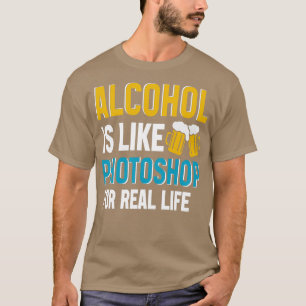 Camiseta El Alcohol Es Como El Photoshop Para La Vida Real