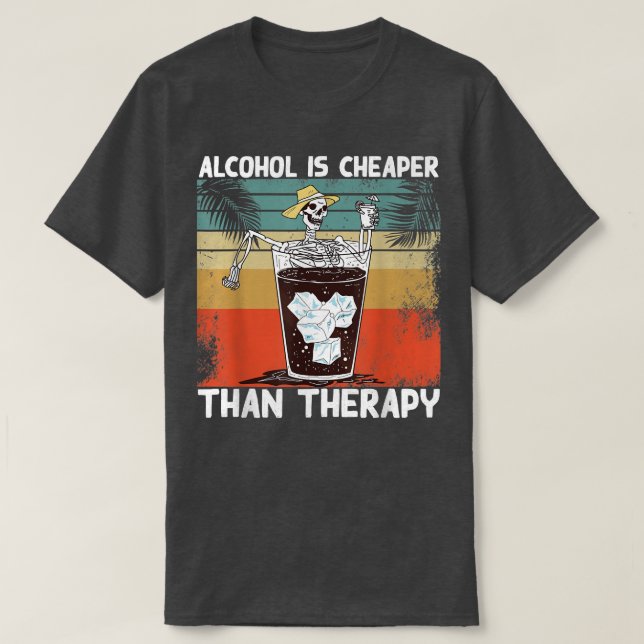 Camiseta El alcohol es más barato que una divertida terapia (Diseño del anverso)