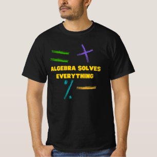 Camiseta El álgebra resuelve todo matemático