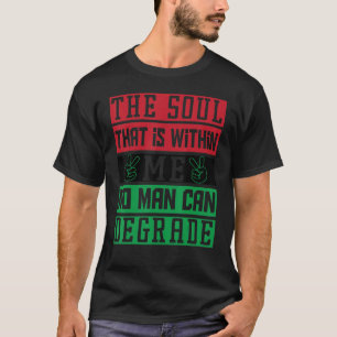 Camiseta El Alma Que Está Dentro De Mí, Ningún Hombre Puede