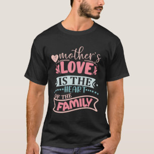 Camiseta El amor de la madre es el corazón de la familia