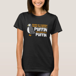 Camiseta El Amor De Puffin Siempre Sea Tú Mismo A Menos Que