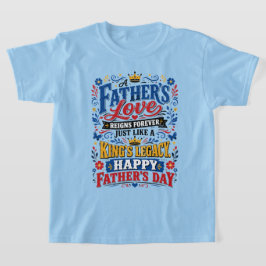 Camiseta El amor de un padre reina por siempre