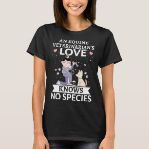 Camiseta El amor de un veterinario equino no conoce ninguna