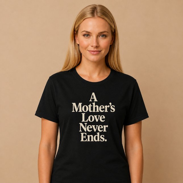 Camiseta El Amor de una Madre Nunca Termina (Subido por el creador)