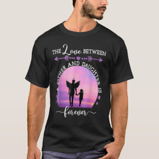 Camiseta El Amor Entre Padre E Hija Es Para Siempre.