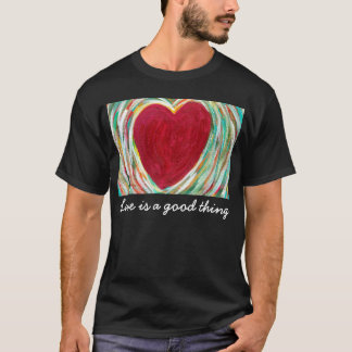 Camiseta El amor es algo bueno
