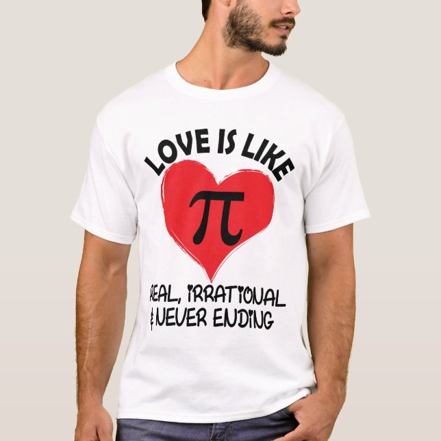 Camiseta El amor es como Pi Real Irracional y Nunca Termina (Anverso)