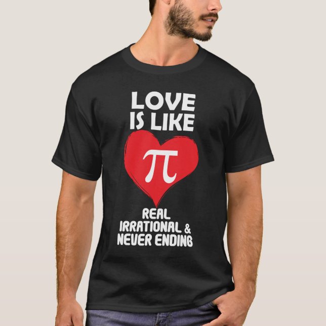Camiseta El amor es como Pi Real Irracional y Nunca Termina (Anverso)