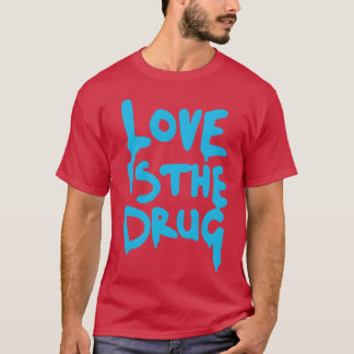 Camiseta El amor es droga, solo di sí amigo