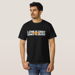 Camiseta El amor es fácil pero el rey está ocupado