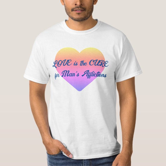 Camiseta El amor es la cura para todos los males del hombre (Anverso)