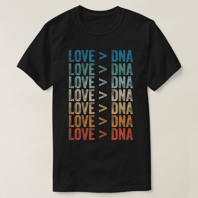 Camiseta El amor es mayor que la cosecha de ADN (Diseño del anverso)