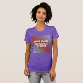Camiseta El Amor Es Mi Sistema de Guía – Alineación Vibraci