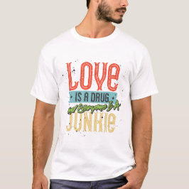 Camiseta El amor es una droga