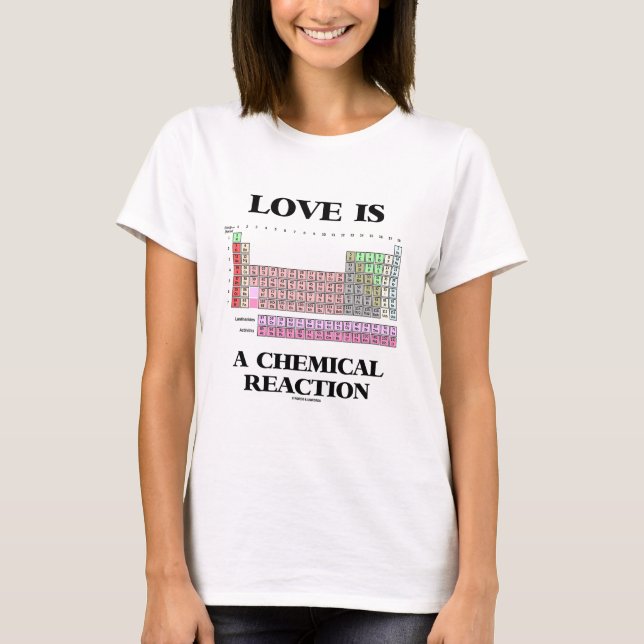 Camiseta El Amor Es Una Reacción Química (Tabla Periódica) (Anverso)