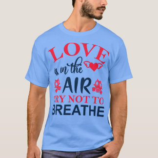 Camiseta El amor está en el aire Intentar no respirar