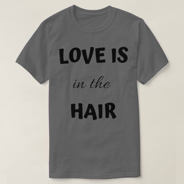 Camiseta El Amor Está En El Pelo Clásico TShirt (Diseño del anverso)