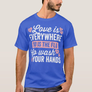 Camiseta El Amor Está En Todas Partes, Al Igual Que La Grip