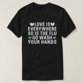 Camiseta El amor está en todas partes, así como la gripe. L