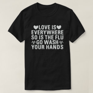 Camiseta El amor está en todas partes, así como la gripe. L