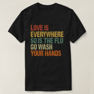Camiseta El amor está por todas partes, así que la gripe te
