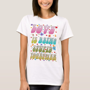 Camiseta el amor está siendo obstinado