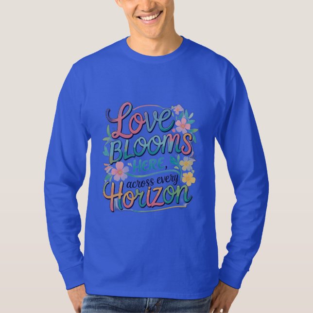 Camiseta El amor florece aquí en cada horizonte. (Anverso)