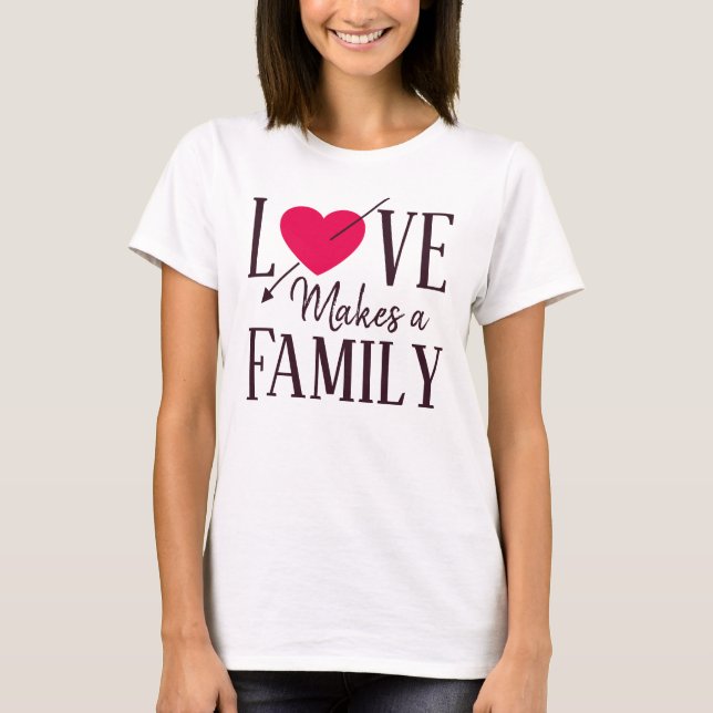 Camiseta El amor hace a una familia, regalos de la adopción (Anverso)