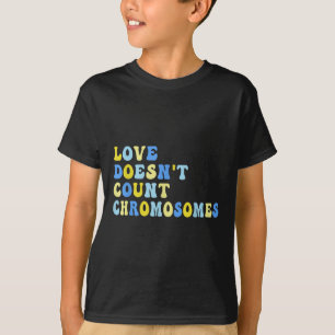 Camiseta El amor no cuenta cromosomas T21 Aw Síndrome de Do