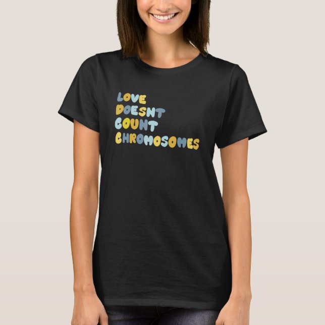 Camiseta El amor no cuenta el síndrome de cromosomas hacia  (Anverso)