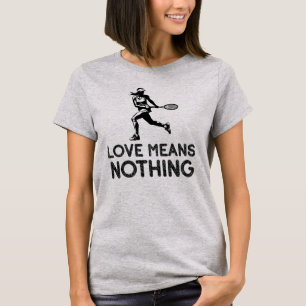 Camiseta El amor no significa nada, jugador de tenis