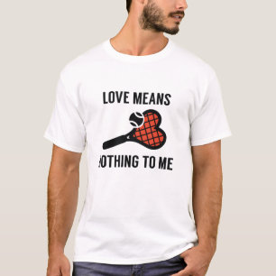 Camiseta El Amor No Significa Nada Para Mí