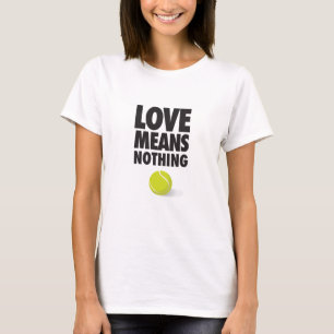 Camiseta el amor no significa nada, tenis divertido
