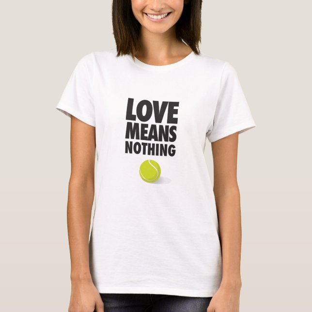 Camiseta el amor no significa nada, tenis divertido (Anverso)